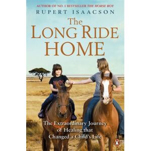 Penguin Books Ltd The Long Ride Home : The Journey Of Healing That Changed A Child'S Life
