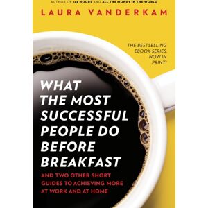 Penguin Books Ltd What The Most Successful People Do Before Breakfast : How To Achieve More At Work And At Home
