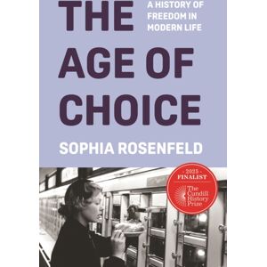 Princeton University Press The Age Of Choice : A History Of Freedom In Modern Life