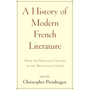 Princeton University Press A History Of Modern French Literature : From The Sixteenth Century To The Twentieth Century