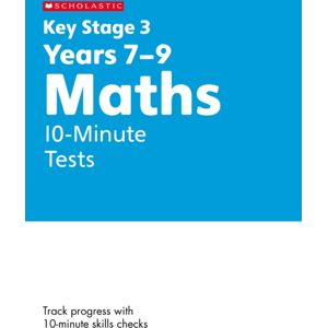 Scholastic Ks3 Maths 10-Minute Tests Years 7-9