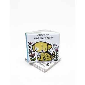 Quarto Publishing PLC Colour Me: Who Loves Pets? : Watch Me Change Colour In Water Volume 6