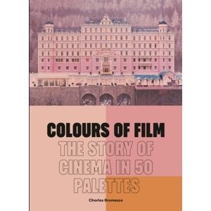 Quarto Publishing PLC Colours Of Film : The Story Of Cinema In 50 Palettes