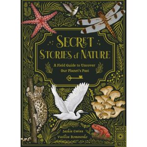 Quarto Publishing PLC Secret Stories Of Nature : A Field Guide To Uncover Our Planet'S Past