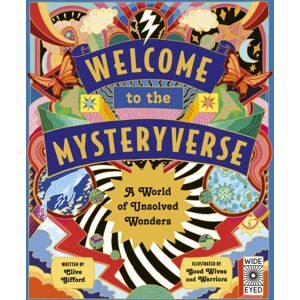 Quarto Publishing PLC Welcome To The Mysteryverse : A World Of Unsolved Wonders