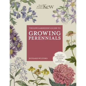 Quarto Publishing PLC The Kew Gardener'S Guide To Growing Perennials : The Art And Science To Grow With Confidence