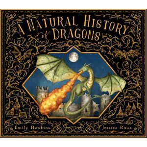 Quarto Publishing PLC A Natural History Of Dragons