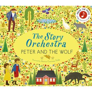 Quarto Publishing PLC The Story Orchestra: Peter And The Wolf : Press The Note To Hear Prokofiev'S Music Volume 9