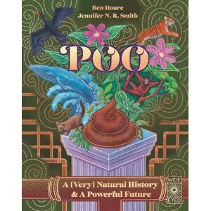 Quarto Publishing PLC Poo : A (Very) Natural History & A Powerful Future