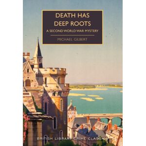 British Library Publishing Death Has Deep Roots : A Second World War Mystery