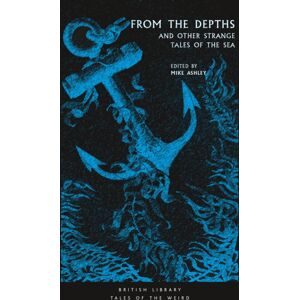 British Library Publishing From The Depths : And Other Strange Tales Of The Sea