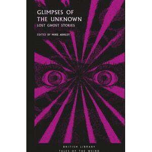 British Library Publishing Glimpses Of The Unknown : Lost Ghost Stories