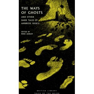 British Library Publishing The Ways Of Ghosts : And Other Dark Tales By Ambrose Bierce