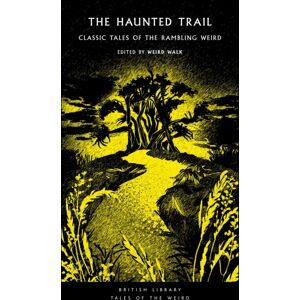 British Library Publishing The Haunted Trail : Classic Tales Of The Rambling Weird