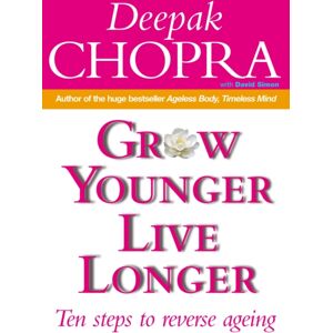 Ebury Publishing Grow Younger, Live Longer : Ten Steps To Reverse Ageing