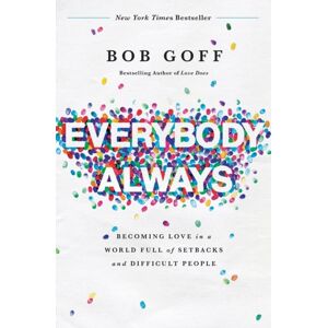 Thomas Nelson Publishers Everybody, Always : Becoming Love In A World Full Of Setbacks And Difficult People