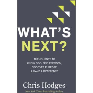 Thomas Nelson Publishers What'S Next? : The Journey To Know God, Find Freedom, Discover Purpose, And Make A Difference