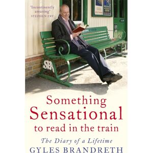 John Murray Press Something Sensational To Read In The Train : The Diary Of A Lifetime