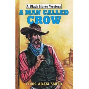 The Crowood Press Ltd A Man Called Crow