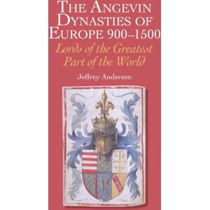 The Crowood Press Ltd The Angevin Dynasties Of Europe 900-1500 : Lords Of The Greatest Part Of The World