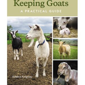 The Crowood Press Ltd Keeping Goats : A Practical Guide