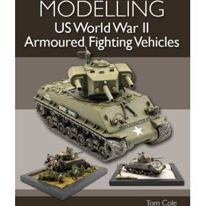 The Crowood Press Ltd Modelling Us World War Ii Armoured Fighting Vehicles