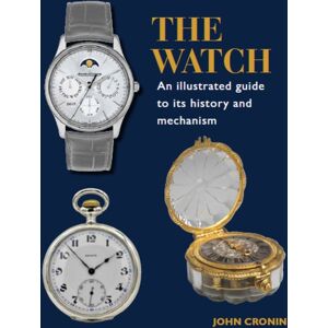 The Crowood Press Ltd Watch - An Illustrated Guide To Its History And Mechanism