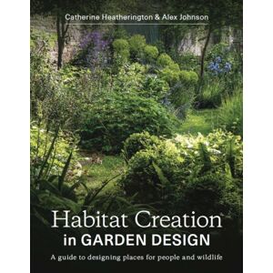 The Crowood Press Ltd Habitat Creation In Garden Design : A Guide To Designing Places For People And Wildlife
