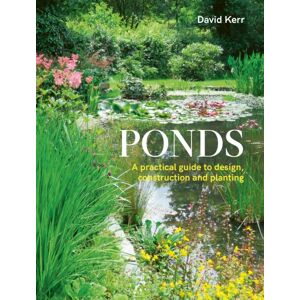 The Crowood Press Ltd Ponds : A Practical Guide To Design, Construction And Planting