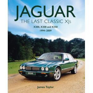 The Crowood Press Ltd Jaguar - The Last Classic Xj'S : X300, X308 And X350 1994 – 2009