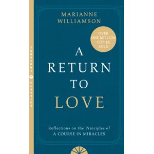 HarperCollins Publishers A Return To Love : Reflections On The Principles Of A Course In Miracles