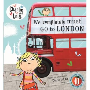 Penguin Random House Children's UK Charlie And Lola: We Completely Must Go To London