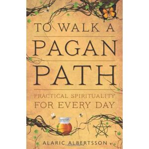 Llewellyn Publications,U.S. To Walk A Pagan Path : Practical Spirituality For Every Day