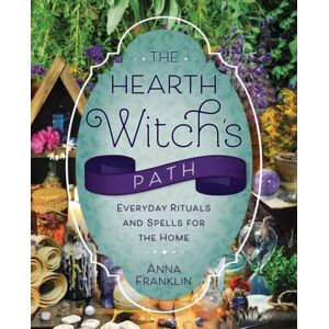 Llewellyn Publications,U.S. The Hearth Witch'S Path : Everyday Rituals And Spells For The Home