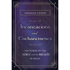 Llewellyn Publications,U.S. Incantations And Enchantments : The Power Of The Voice And The Breath In Magic