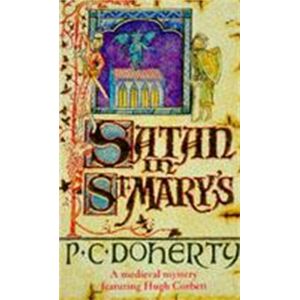 Headline Publishing Group Satan In St Mary'S (Hugh Corbett Mysteries, Book 1) : A Thrilling Medieval Mystery