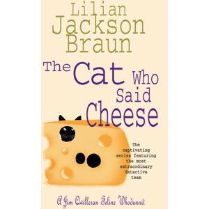 Headline Publishing Group The Cat Who Said Cheese (The Cat Who… Mysteries, Book 18) : A Charming Feline Crime Novel For Cat Lovers Everywhere
