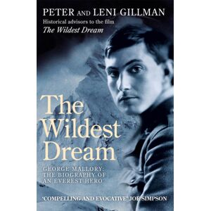 Headline Publishing Group The Wildest Dream : George Mallory: The Biography Of An Everest Hero