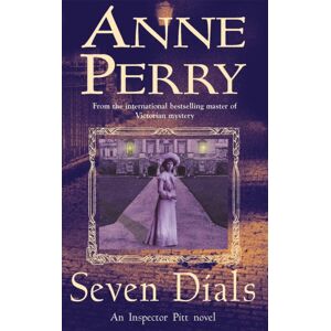 Headline Publishing Group Seven Dials (Thomas Pitt Mystery, Book 23) : A Gripping Journey Into The Dark Underbelly Of Victorian Society