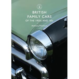 Bloomsbury Publishing PLC British Family Cars Of The 1950s And ‘60s