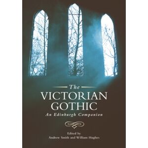 Edinburgh University Press The Victorian Gothic : An Edinburgh Companion