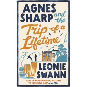 Allison & Busby Agnes Sharp And The Trip Of A Lifetime : The selling Cosy Crime Sensation For Fans Of Richard Osman