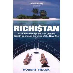 Little, Brown Book Group Richistan : A Journey Through The 21st Century Wealth Boom And The Lives Of The Rich