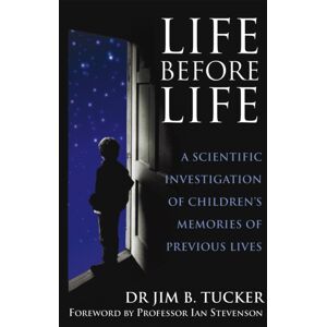 Little, Brown Book Group Life Before Life : A Scientific Investigation Of Children'S Memories Of Previous Lives