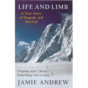 Little, Brown Book Group Life And Limb : A True Story Of Tragedy And Survival