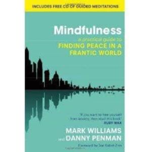 Little, Brown Book Group Mindfulness : A Practical Guide To Finding Peace In A Frantic World