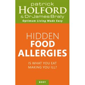 Little, Brown Book Group Hidden Food Allergies : Is What You Eat Making You Ill?