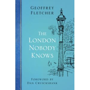 The History Press Ltd The London Nobody Knows