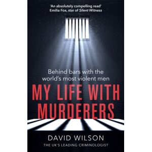 Little, Brown Book Group My Life With Murderers : Behind Bars With The World'S Most Violent Men