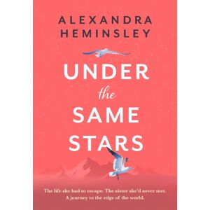 Little, Brown Book Group Under The Same Stars : A Beautiful And Moving Tale Of Sisterhood And Wilderness